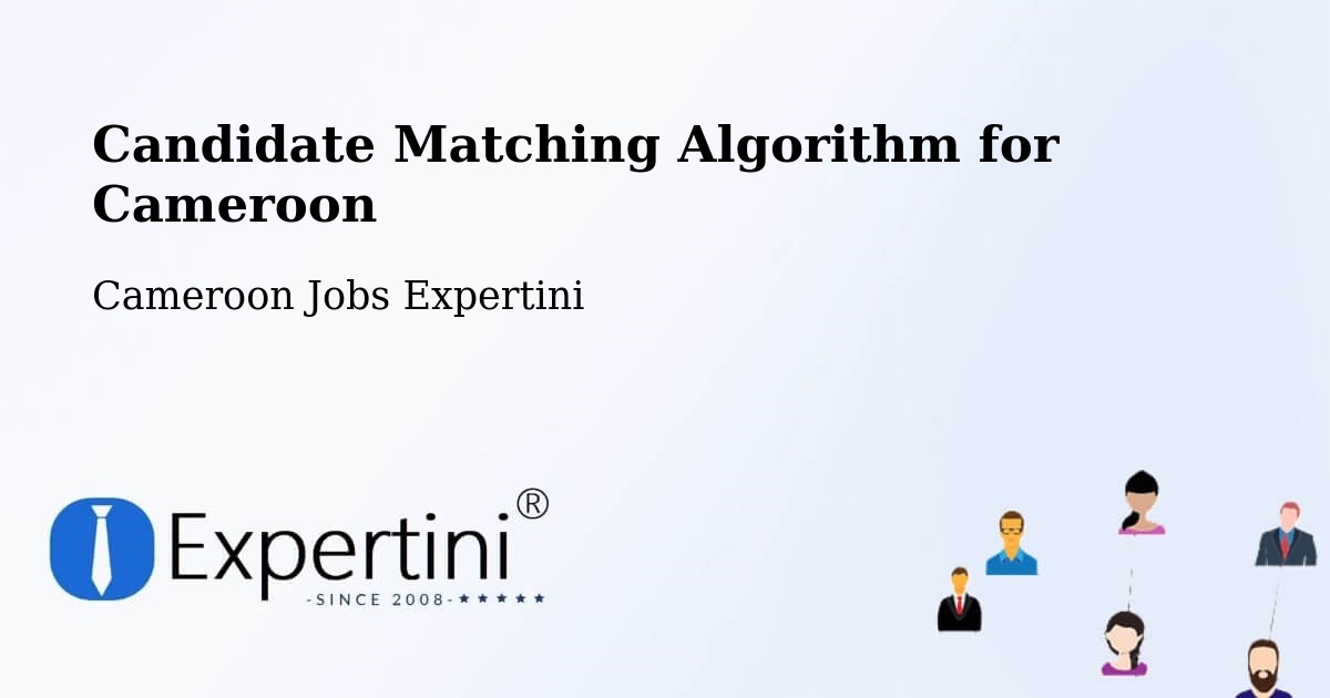 Candidate Matching Algorithm Overview – Ambam - Cameroon Jobs Expertini