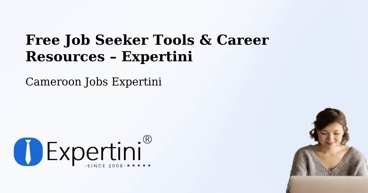 Free Job Seeker Tools & Career Resources – Ambam - Ambam, Cameroon Jobs Expertini