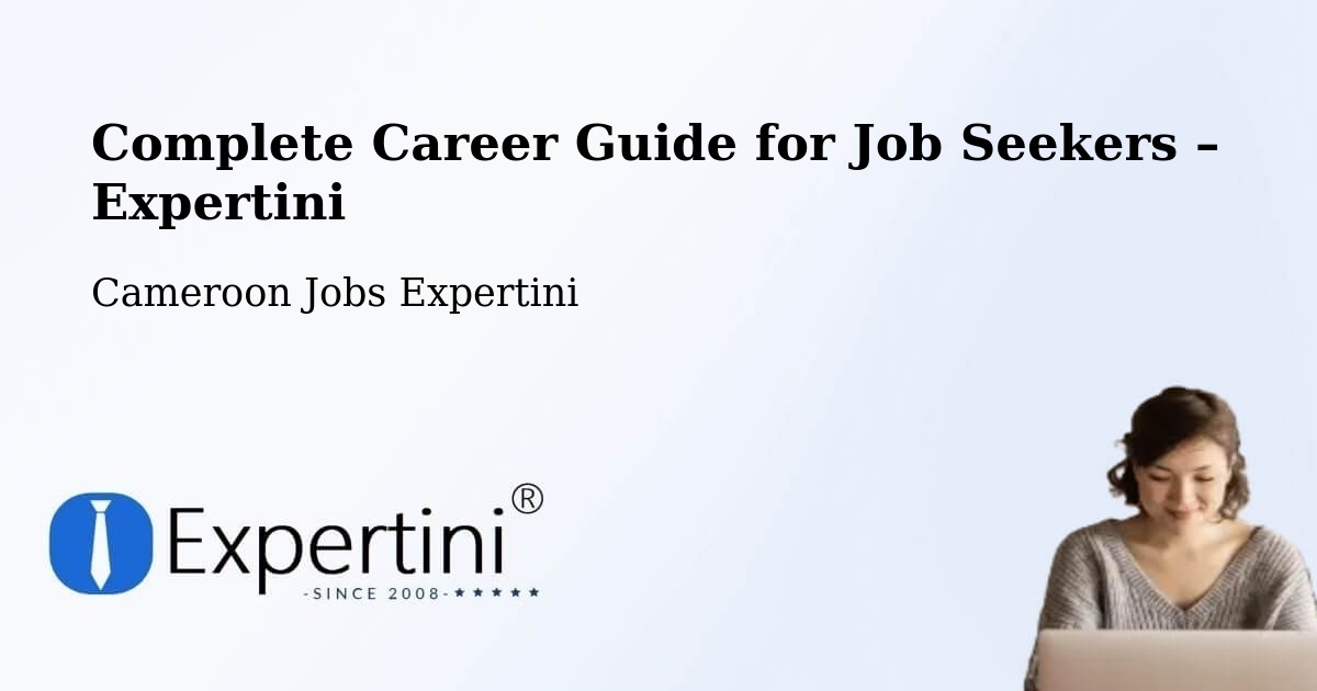 Career Guide for Job Seekers – Ambam - Ambam, Cameroon Jobs Expertini