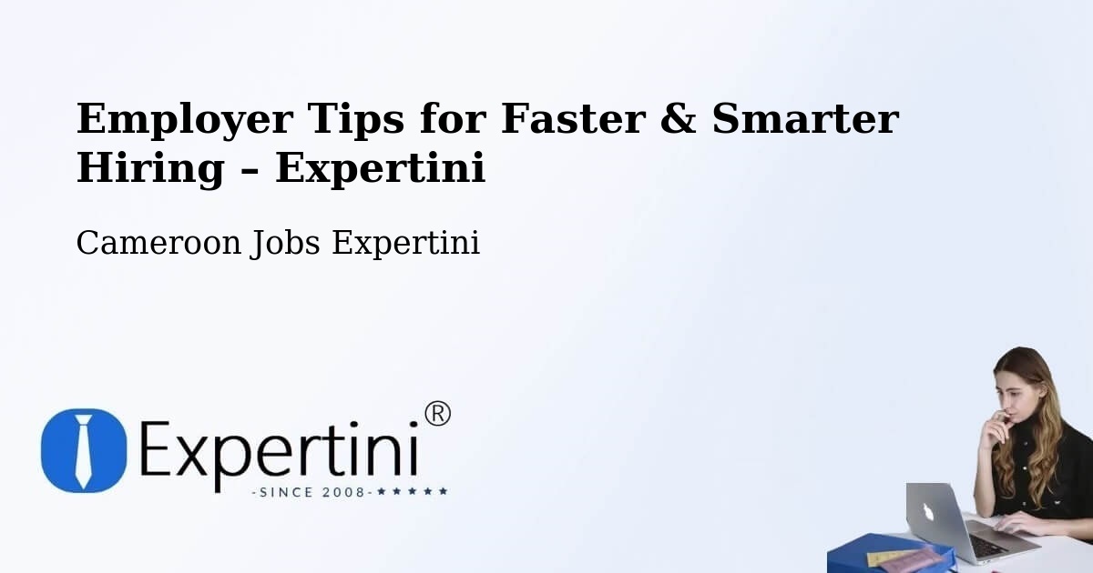 Employer Tips for Hiring & Recruitment – Ambam - Ambam, Cameroon Jobs Expertini