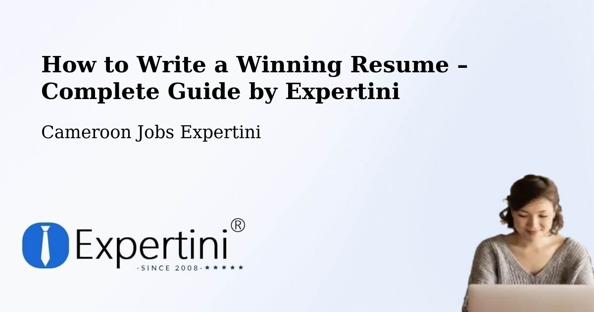 Resume Writing Guide for Job Seekers – Ambam - Ambam, Cameroon Jobs Expertini